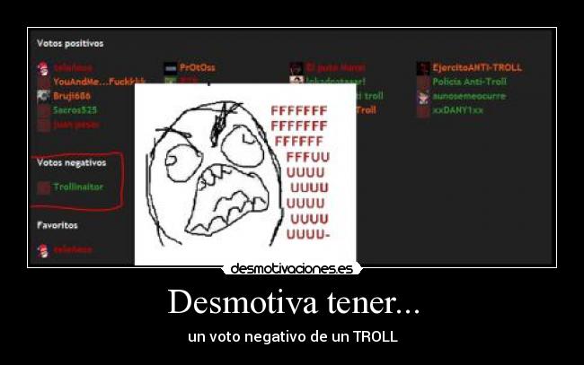Desmotiva tener... - un voto negativo de un TROLL