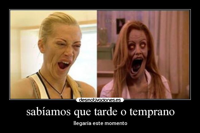 sabíamos que tarde o temprano - 