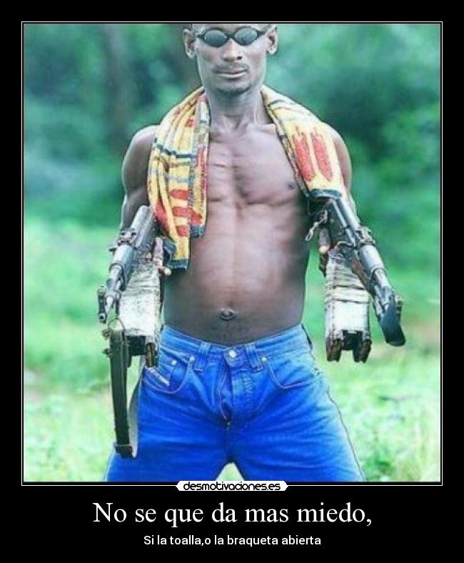 No se que da mas miedo, -