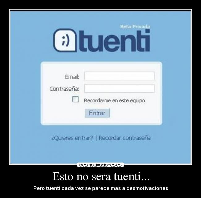 Esto no sera tuenti... -