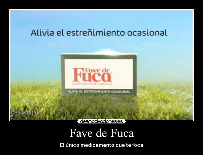 Fave de Fuca - El único medicamento que te foca
