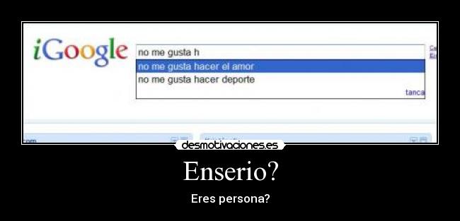 Enserio? -