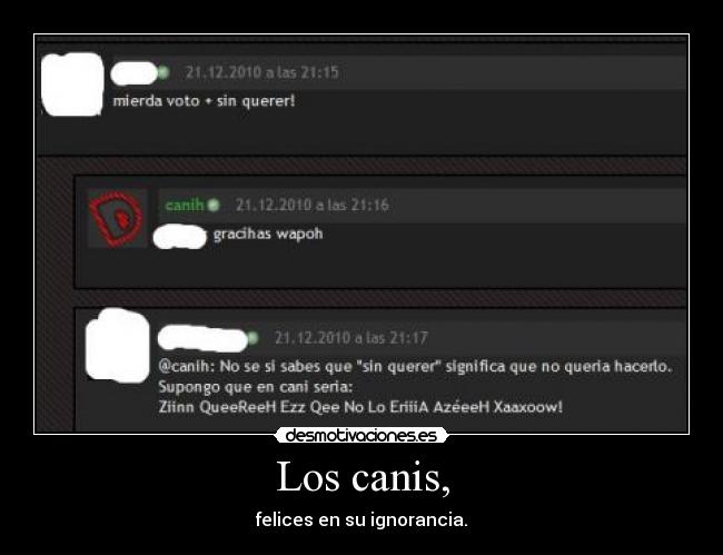 Los canis, - felices en su ignorancia.
