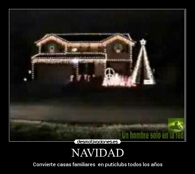 NAVIDAD - Convierte casas familiares en puticlubs todos los años