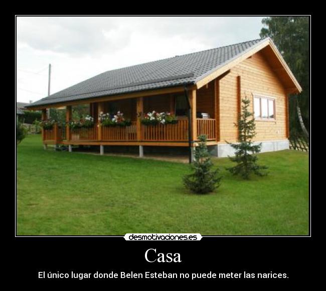 Casa - El único lugar donde Belen Esteban no puede meter las narices.