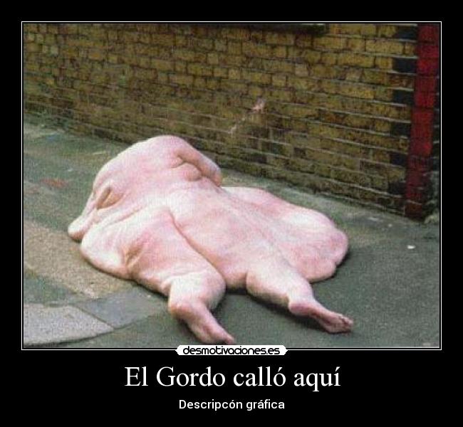 El Gordo calló aquí - 