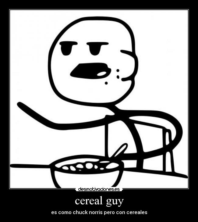 cereal guy -