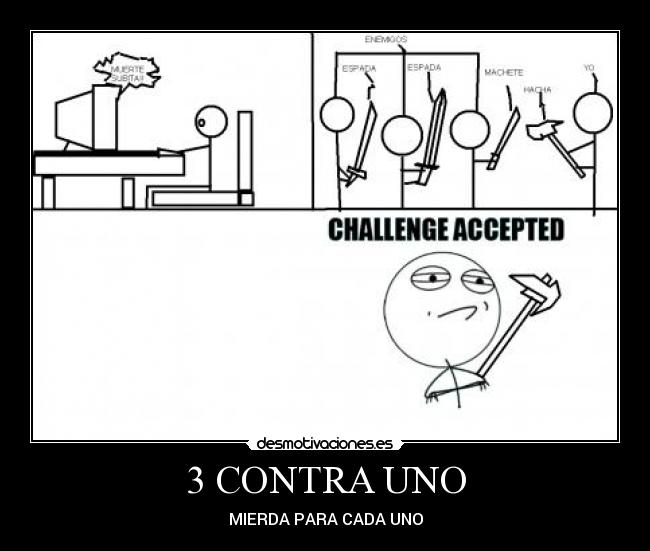 3 CONTRA UNO - MIERDA PARA CADA UNO