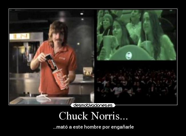 Chuck Norris... - ...mató a este hombre por engañarle