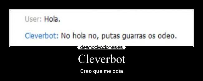 Cleverbot - Creo que me odia
