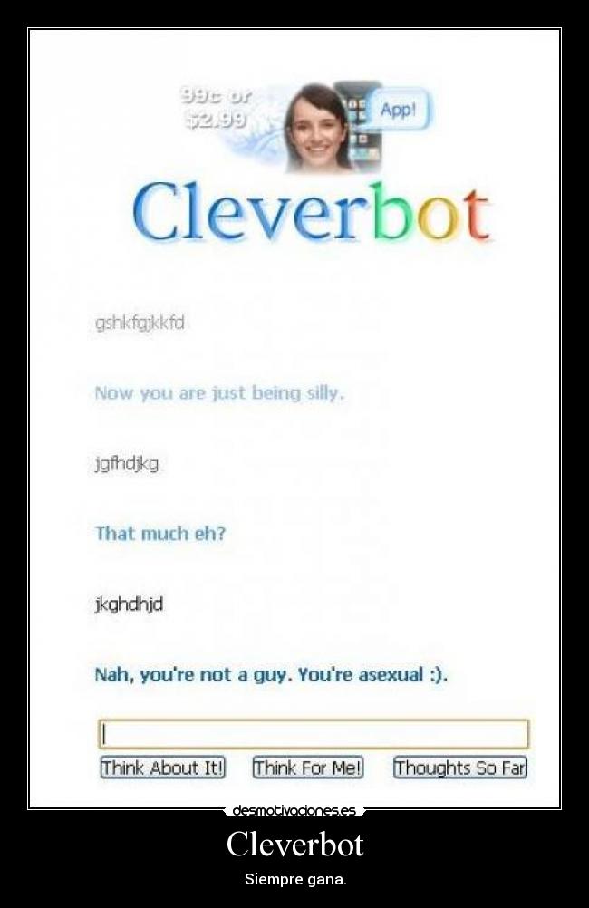 Cleverbot - Siempre gana.