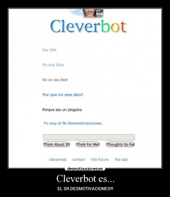 Cleverbot es... - EL SR.DESMOTIVACIONES!!!