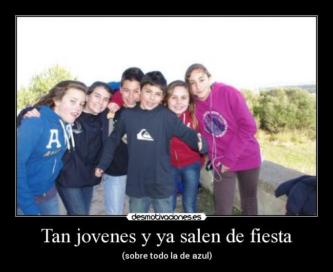 Tan jovenes y ya salen de fiesta - 