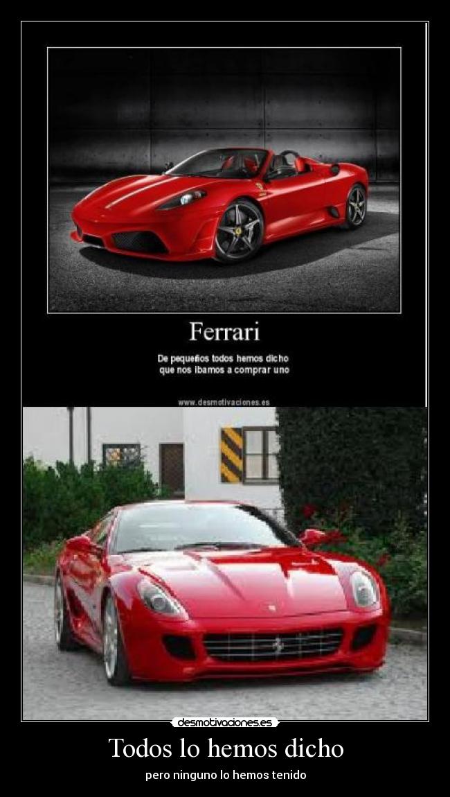 Todos lo hemos dicho - pero ninguno lo hemos tenido