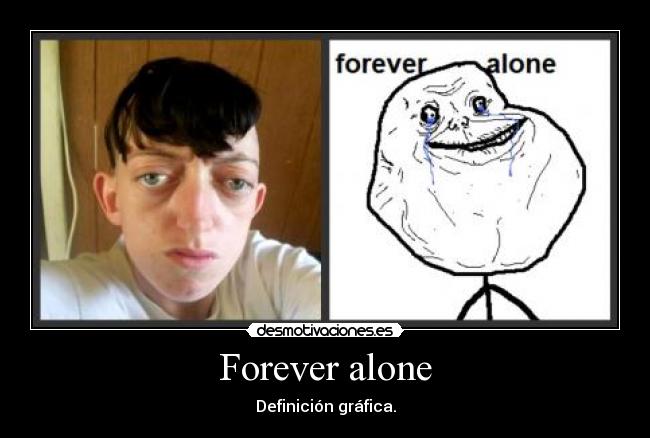 Forever alone - Definición gráfica.