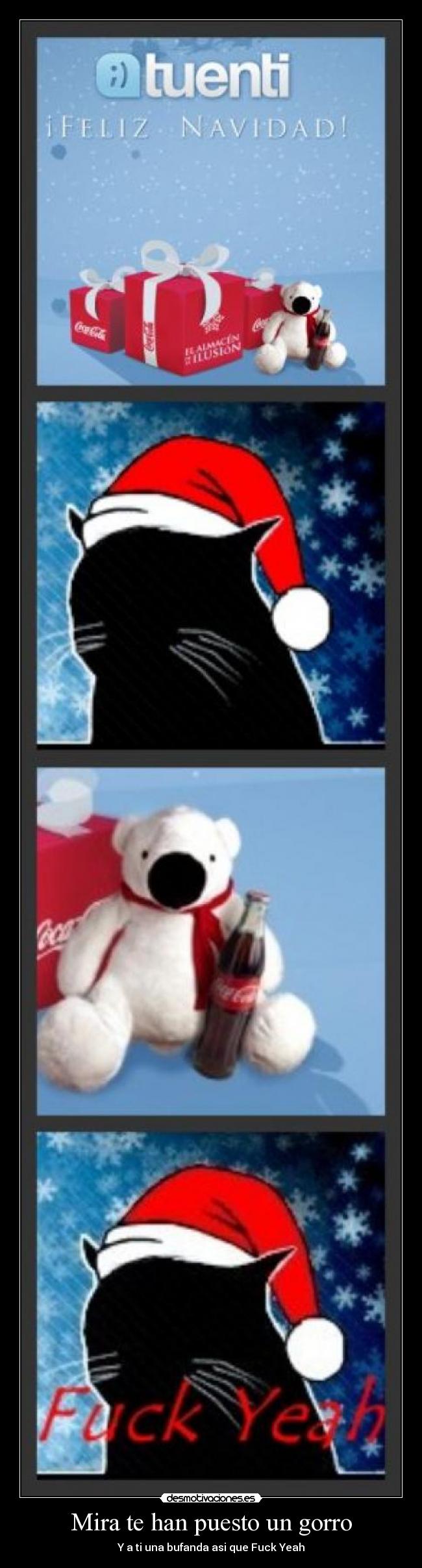 Mira te han puesto un gorro - Y a ti una bufanda asi que Fuck Yeah