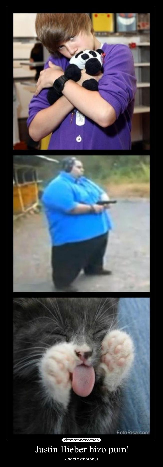 Justin Bieber hizo pum! - Jodete cabron ;)