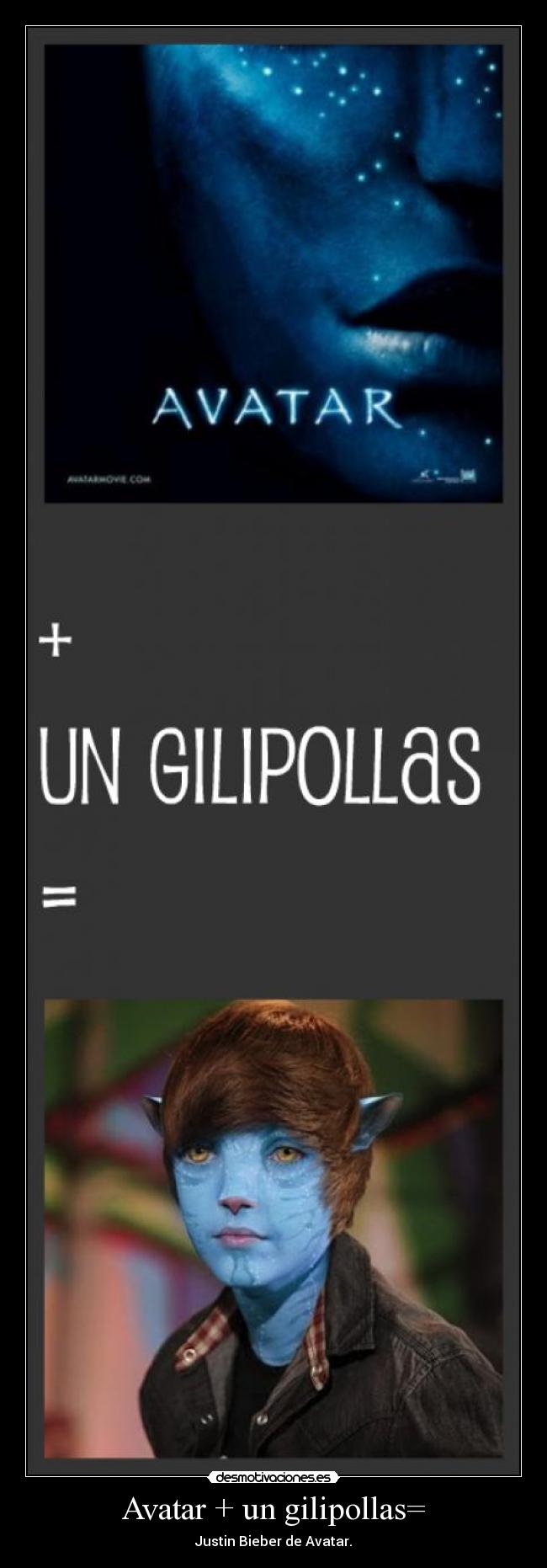 Avatar + un gilipollas= - Justin Bieber de Avatar.