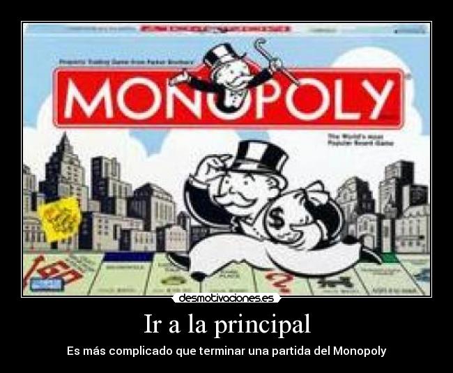 Ir a la principal - Es más complicado que terminar una partida del Monopoly