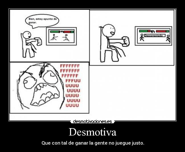 Desmotiva - Que con tal de ganar la gente no juegue justo.
