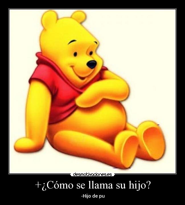 +¿Cómo se llama su hijo? - -Hijo de pu