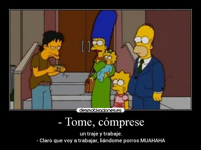 - Tome, cómprese -