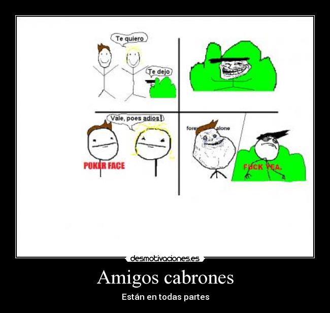 Amigos cabrones - Están en todas partes