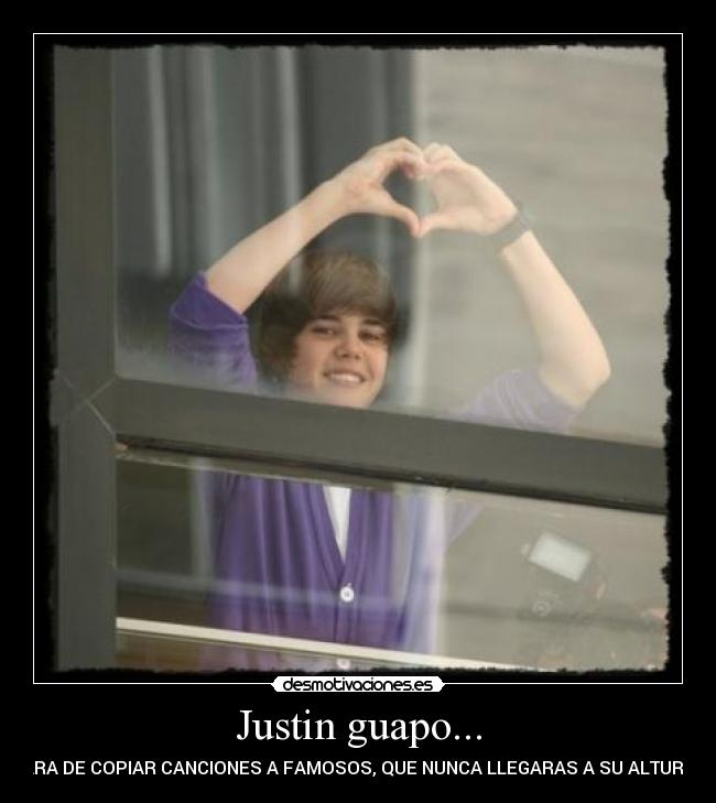 Justin guapo... - 
