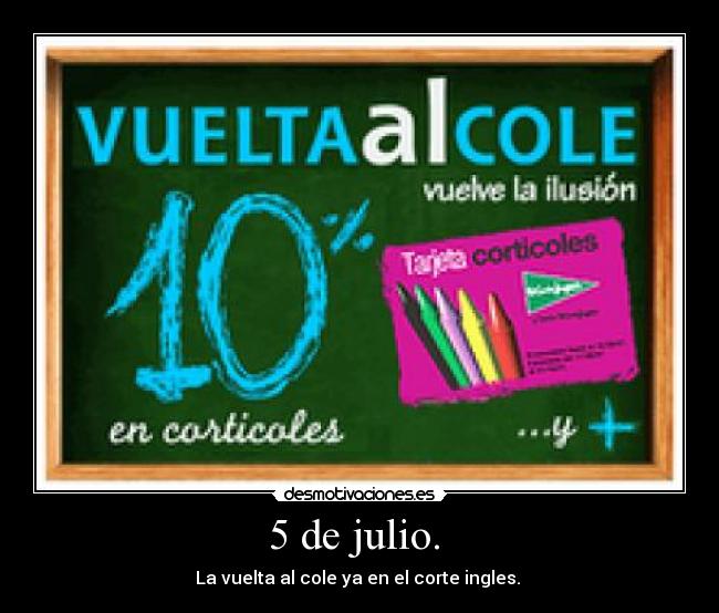 5 de julio. - La vuelta al cole ya en el corte ingles.