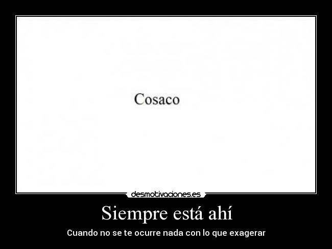 Siempre está ahí -