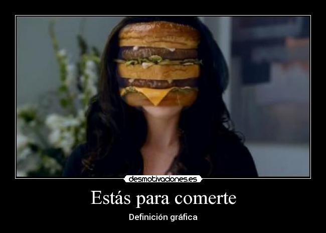 Estás para comerte - Definición gráfica