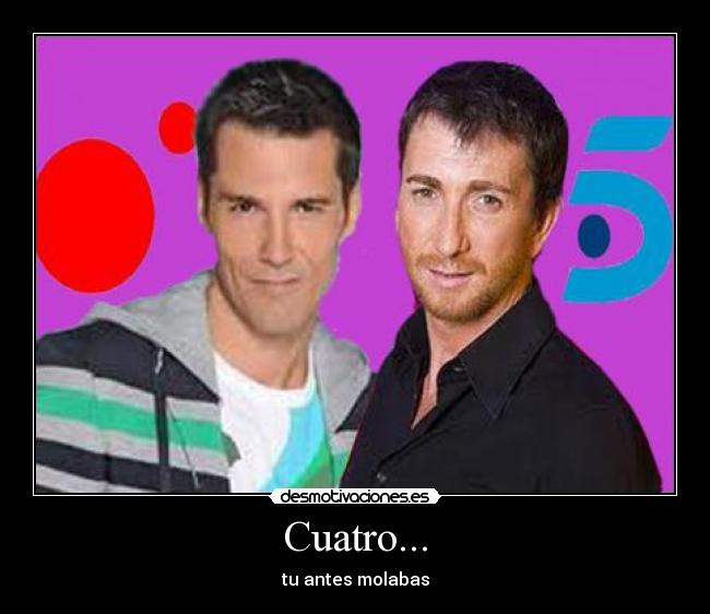 Cuatro... - tu antes molabas