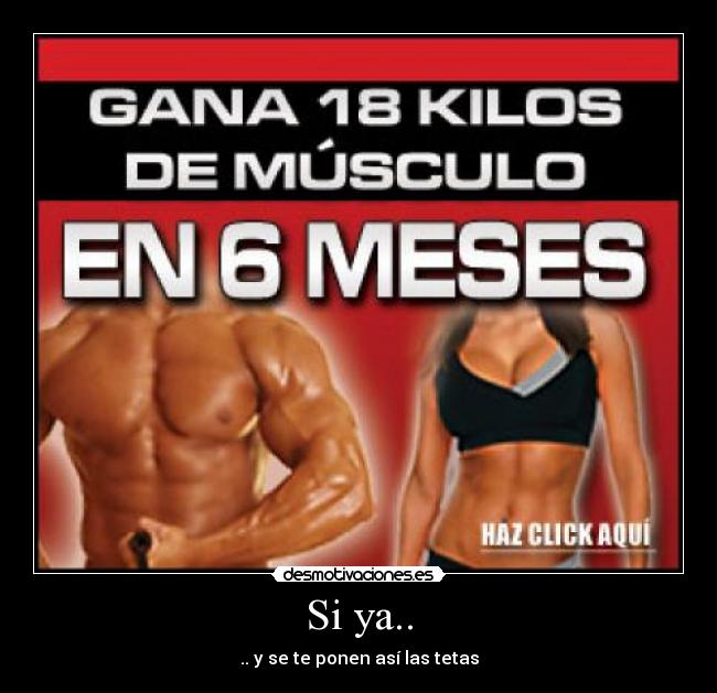 Si ya.. - .. y se te ponen así las tetas