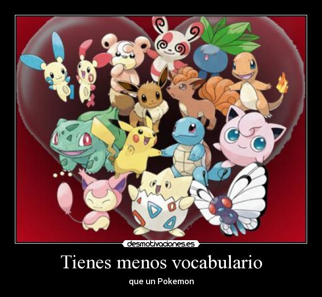 Tienes menos vocabulario -