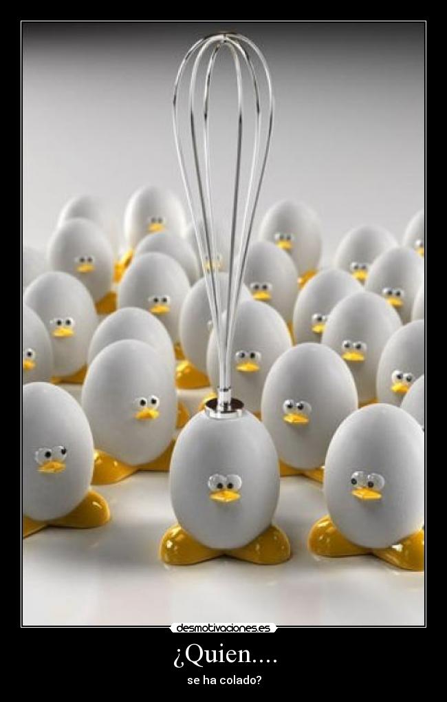 ¿Quien.... -