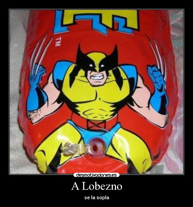 A Lobezno - se la sopla