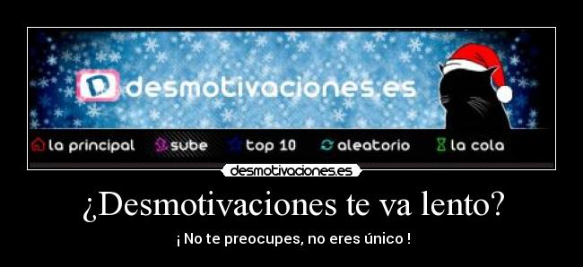 ¿Desmotivaciones te va lento? -