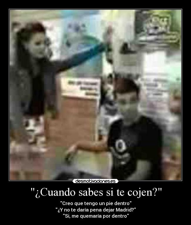 ¿Cuando sabes si te cojen? -