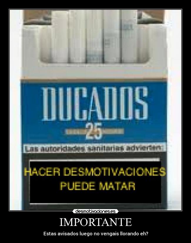 IMPORTANTE - Estas avisados luego no vengais llorando eh?