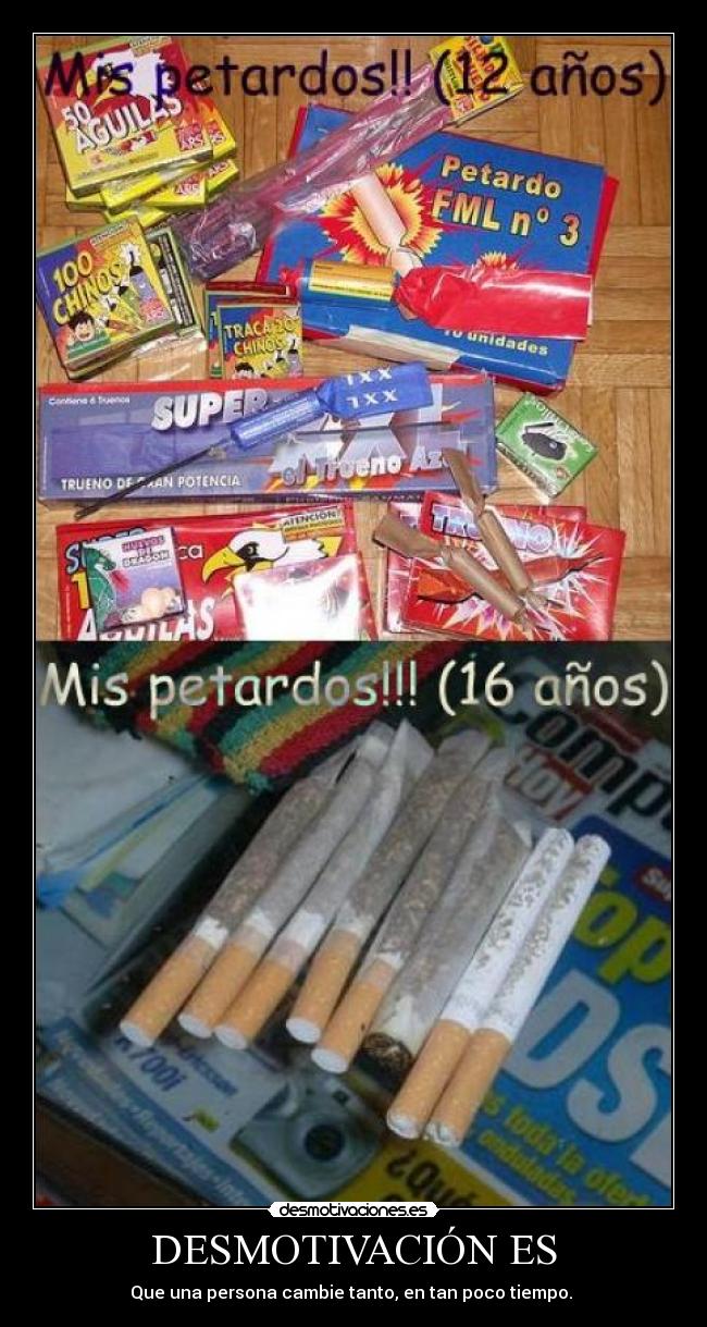 DESMOTIVACIÓN ES - Que una persona cambie tanto, en tan poco tiempo.
