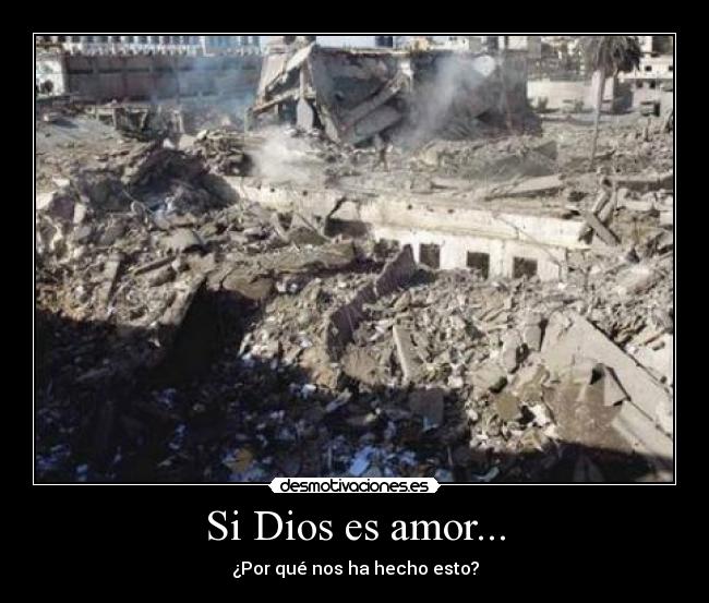Si Dios es amor... - ¿Por qué nos ha hecho esto?