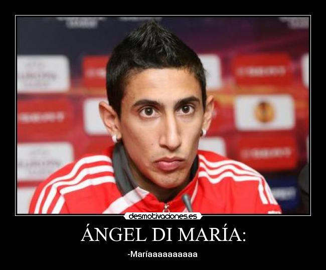 ÁNGEL DI MARÍA: -