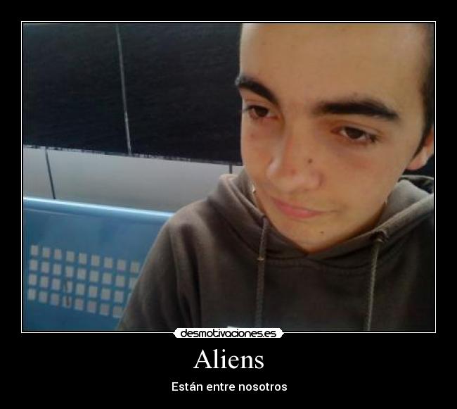 carteles aliens estan entre nosotros desmotivaciones