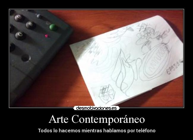 Arte Contemporáneo - Todos lo hacemos mientras hablamos por teléfono
