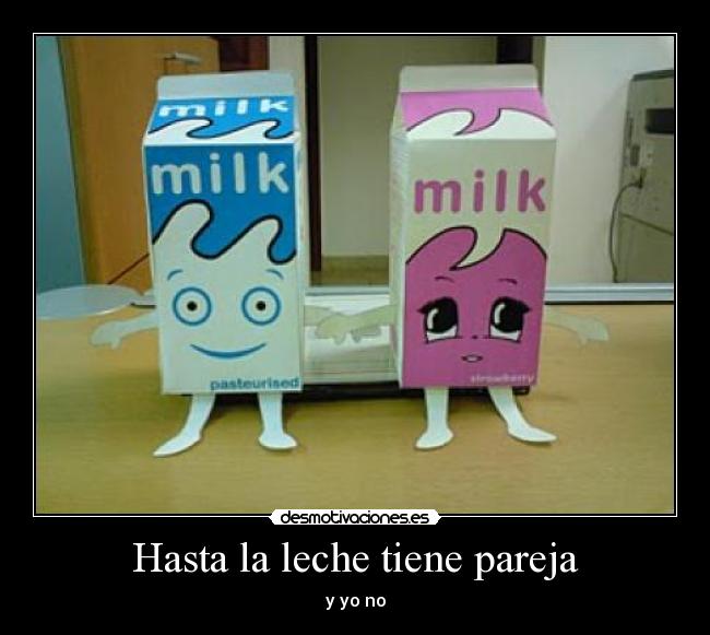 Hasta la leche tiene pareja -