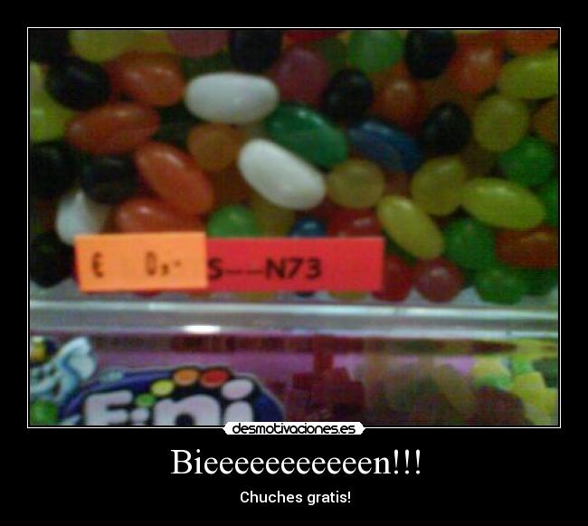 Bieeeeeeeeeeen!!! - Chuches gratis!