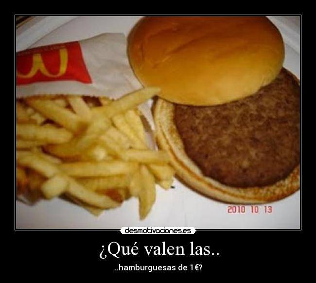 ¿Qué valen las.. - ..hamburguesas de 1€?