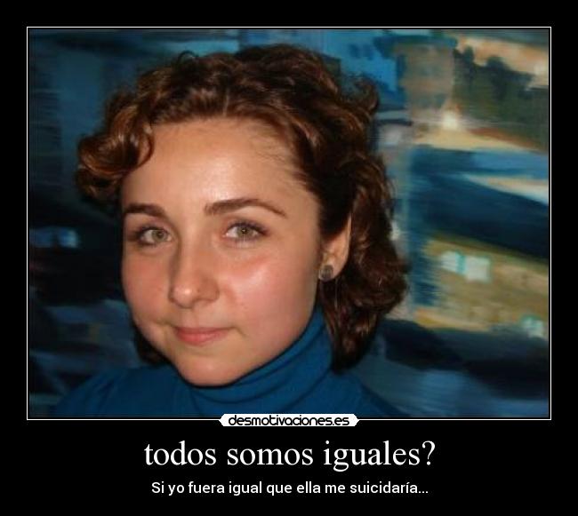 todos somos iguales? - 