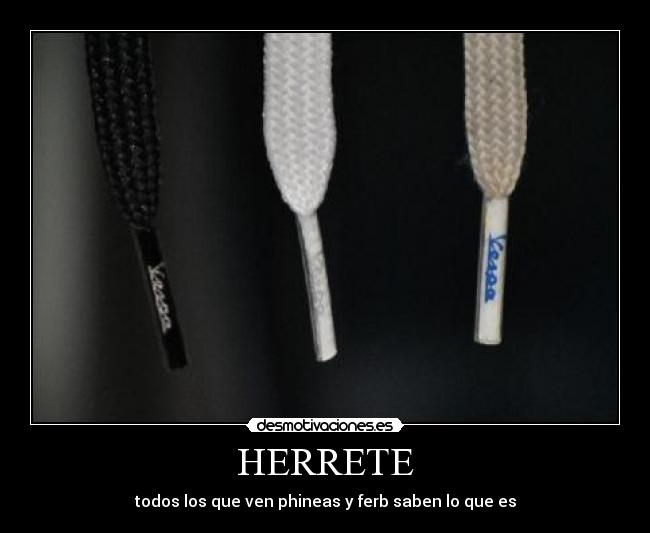 HERRETE - todos los que ven phineas y ferb saben lo que es