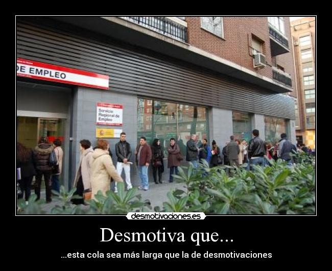 Desmotiva que... - ...esta cola sea más larga que la de desmotivaciones